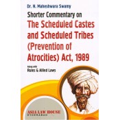 Asia Law House's Shorter Commentary on The Scheduled Castes and Scheduled Tribes (Prevention of Atrocities) Act, 1989 by Dr. N. Maheshwara Swamy